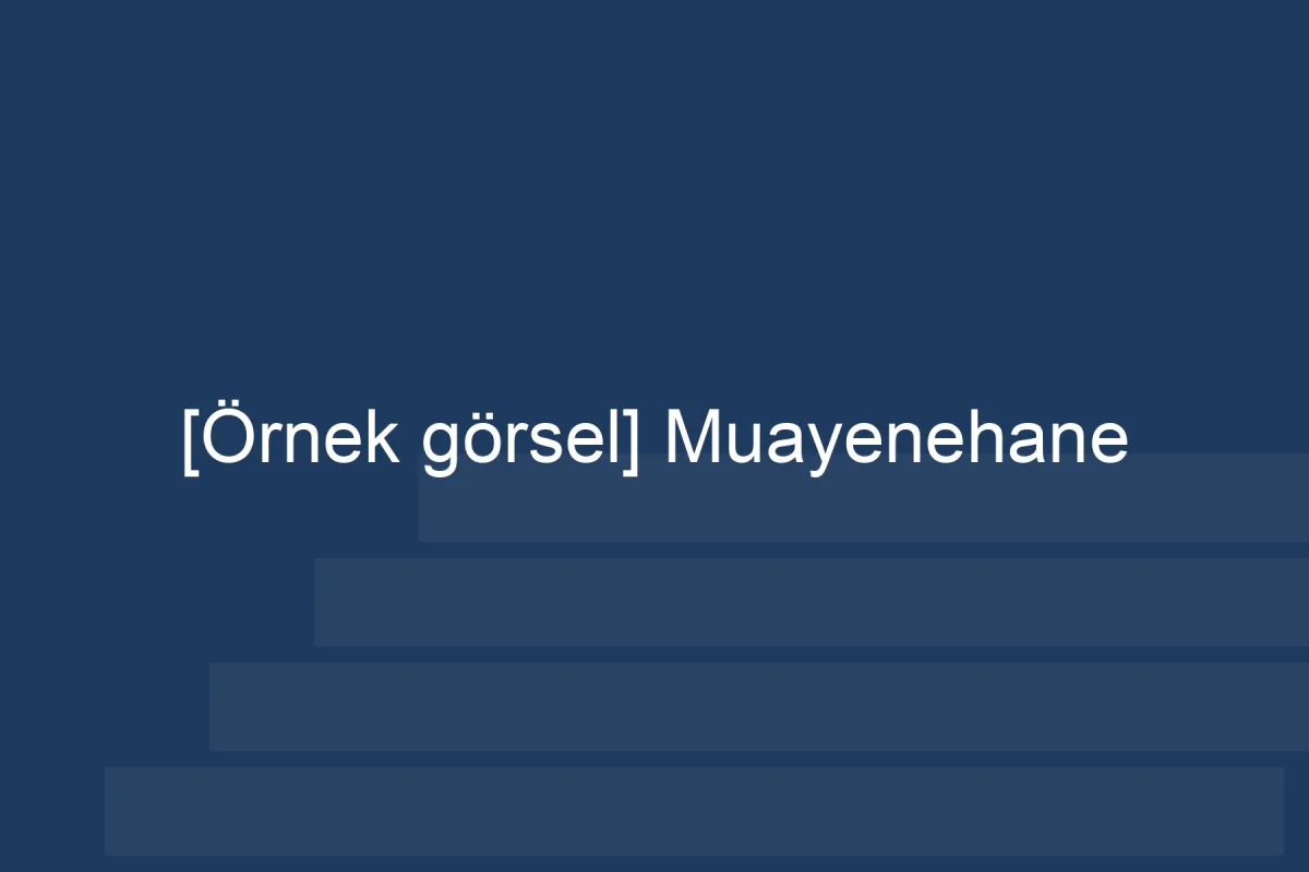 [Örnek içerik] [Örnek görsel] Muayenehane görseli.
