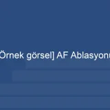 [Örnek içerik] [Örnek görsel] AF Ablasyonu görseli.