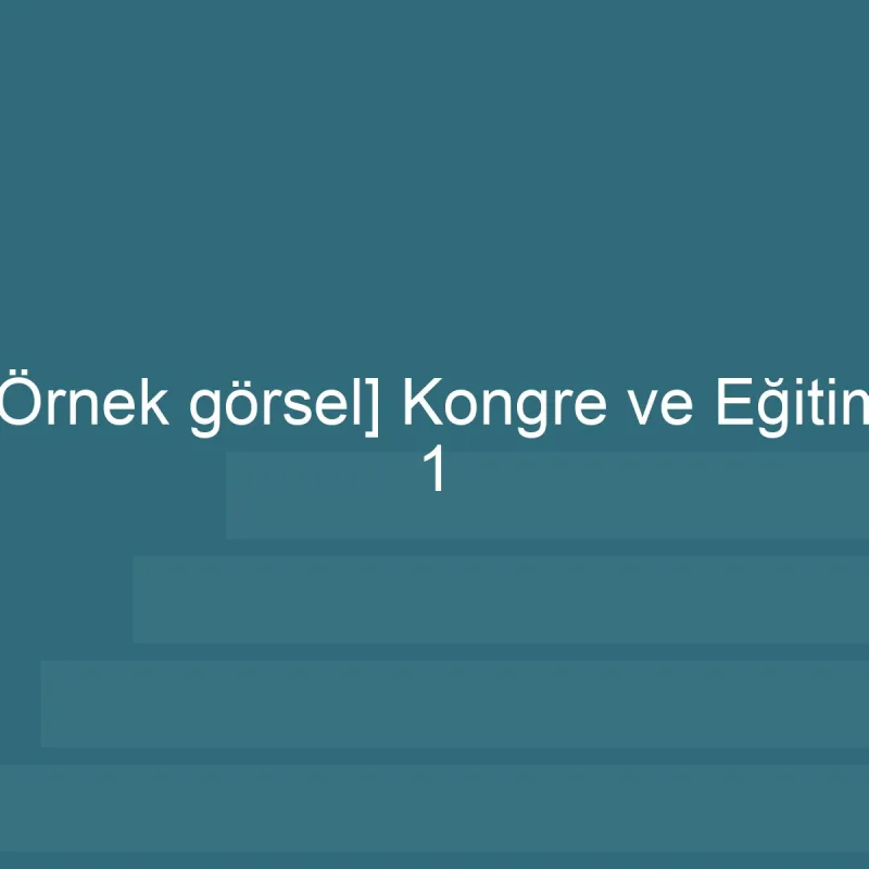 [Örnek içerik] Kongre ve Eğitim albümünden 1. görsel.
