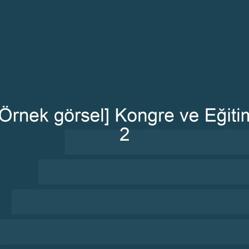 [Örnek içerik] Kongre ve Eğitim albümünden 2. görsel.