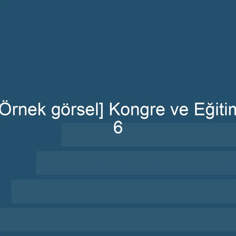 [Örnek içerik] Kongre ve Eğitim albümünden 6. görsel.